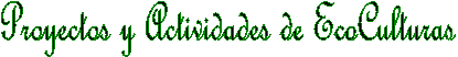 Proyectos y Actividades de EcoCulturas